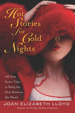 Hot Stories for Cold Nights: All-New Erotic Tales to Bring the Heat Between the Sheets image number 0