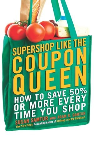 Supershop Like the Coupon Queen: How to Save 50% or More Every Time You Shop image number 0