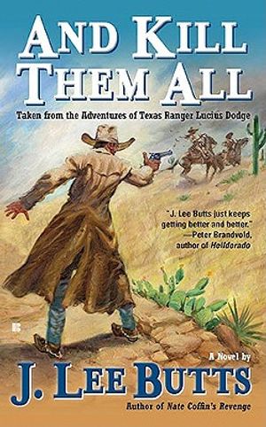 And Kill Them All: Taken from the Adventures of Texas Ranger Lucius Dodge image number 0