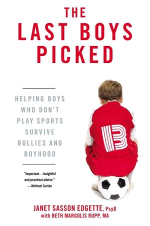 The Last Boys Picked: Helping Boys Who Don't Play Sports Survive Bullies and Boyhood image number 0