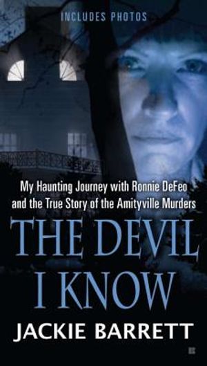The Devil I Know: My Haunting Journey with Ronnie Defeo and the True Story of the Amityville Murde RS image number 0