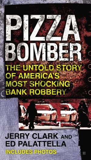 Pizza Bomber: The Untold Story of America's Most Shocking Bank Robbery image number 0