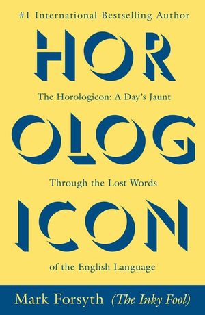 The Horologicon: A Day's Jaunt Through the Lost Words of the English Language image number 0