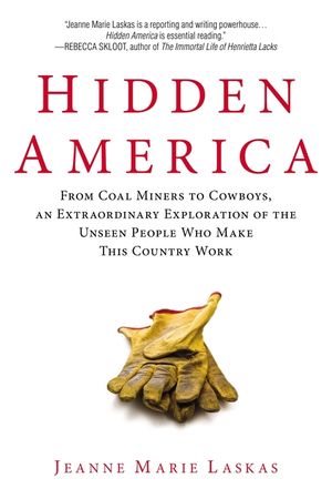Hidden America: From Coal Miners to Cowboys, an Extraordinary Exploration of the Unseen People Who Make This Country Work image number 0
