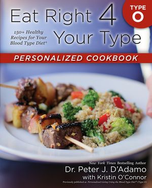Eat Right 4 Your Type Personalized Cookbook Type O: 150+ Healthy Recipes for Your Blood Type Diet image number 0