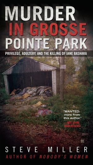 Murder in Grosse Pointe Park: Privilege, Adultery, and the Killing of Jane Bashara image number 0