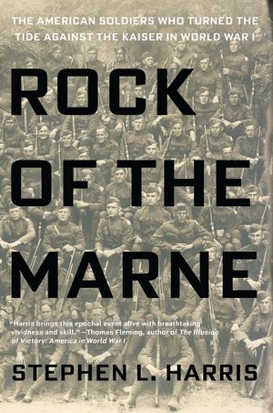 Rock of the Marne: The American Soldiers Who Turned the Tide Against the Kaiser in World War I image number 0