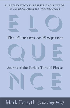 The Elements of Eloquence: Secrets of the Perfect Turn of Phrase image number 0