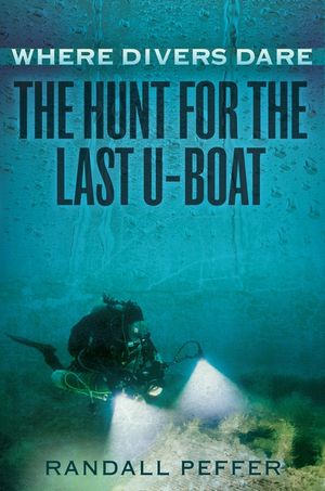 Where Divers Dare: The Hunt for the Last U-Boat image number 0