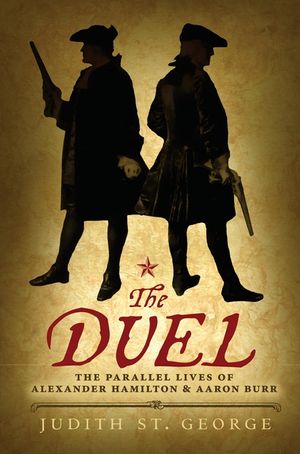The Duel: The Parallel Lives of Alexander Hamilton and Aaron Burr image number 0