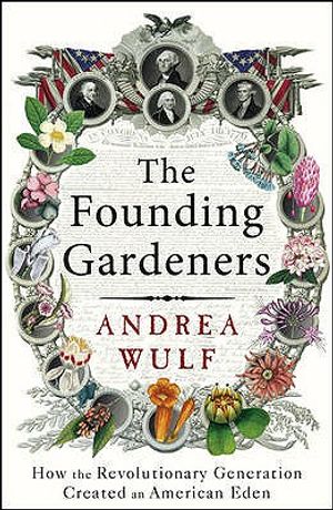 The Founding Gardeners: How the Revolutionary Generation Created an American Eden image number 0