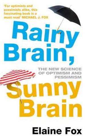 Rainy Brain, Sunny Brain: The New Science of Optimism and Pessimism. Elaine Fox image number 0