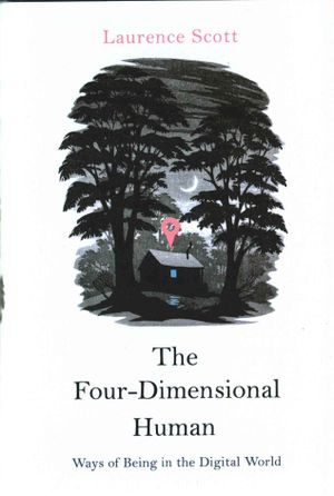 The Four Dimensional Human : Ways of Being in the Digital World image number 0