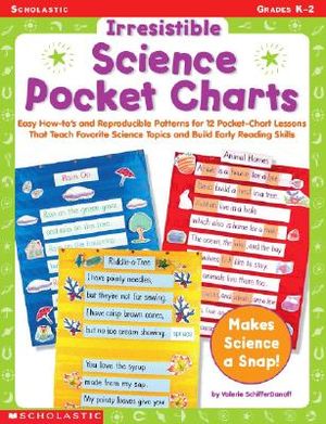 Irresistible Science Pocket Charts: Easy How-To's and Reproducible Patterns for 12 Pocket-Chart Lessons That Teach Favorite Science Topics and Build E image number 0