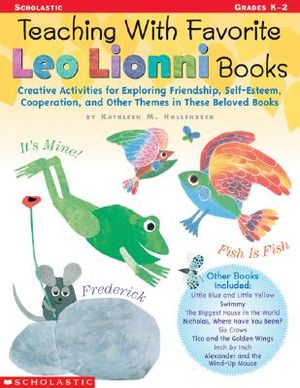 Teaching with Favorite Leo Lionni Books: Creative Activities for Exploring Friendship, Self-Esteem, Cooperation, and Other Themes in These Beloved Boo image number 0