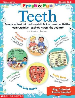 Teeth: Dozens of Instant and Irresistible Ideas and Activities from Creative Teachers Across the Country [With Poetry] image number 0