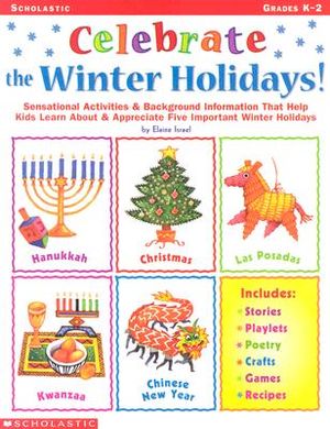 Celebrate the Winter Holidays!: Sensational Activities & Background Information That Help Kids Learn about and Appreciate Five Important Holidays image number 0