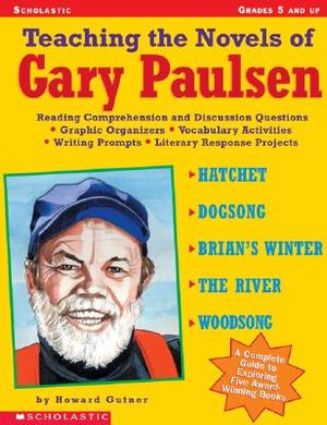 Teaching the Novels of Gary Paulsen: Reading Comprehension and Discussion Questions * Graphic Organizers * Vocabulary Activities * Writing Prompts * L image number 0