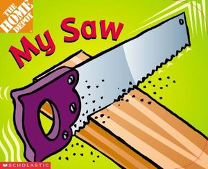Home Depot: My Saw (Board Book): My Saw image number 0
