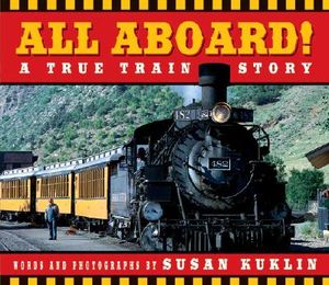 All Aboard!: A True Train Story: A True Train Story image number 0
