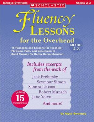 Fluency Lessons for the Overhead: Grades 2-3: 15 Passages and Lessons for Teaching Phrasing, Rate, and Expression to Build Fluency for Better Comprehe image number 0