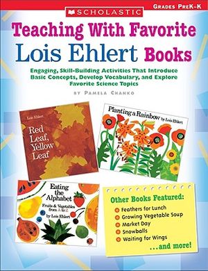 Teaching with Favorite Lois Ehlert Books: Engaging, Skill-Building Activities That Introduce Basic Concepts, Develop Vocabulary, and Explore Favorite image number 0
