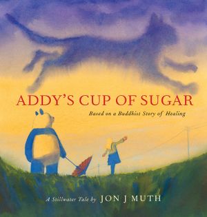 Addy's Cup of Sugar (a Stillwater Book): (Based on a Buddhist Story of Healing) image number 0