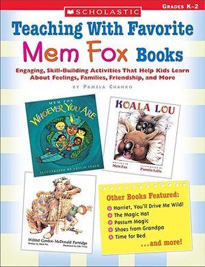 Teaching with Favorite Mem Fox Books: Engaging, Skill-Building Activities That Help Kids Learn about Feelings, Families, Friendship and More image number 0