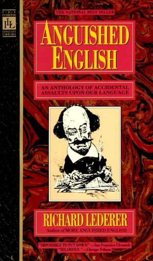 Anguished English: An Anthology of Accidental Assualts Upon Our Language image number 0