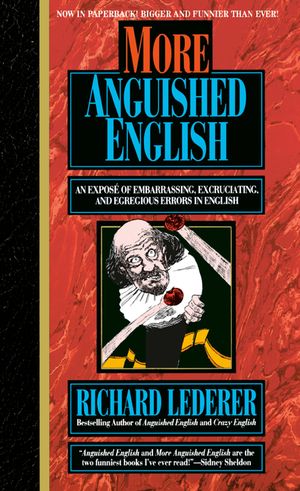 More Anguished English: An Expose of Embarrassing Excruciating, and Egregious Errors in English image number 0