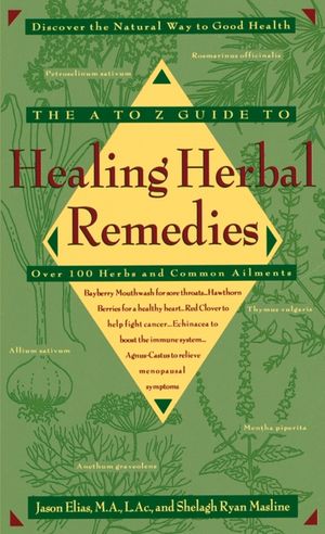 The A-Z Guide to Healing Herbal Remedies: Over 100 Herbs and Common Ailments image number 0