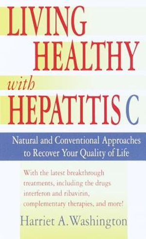 Living Healthy with Hepatitis C: Natural and Conventional Approaches to Recover Your Quality of Life image number 0