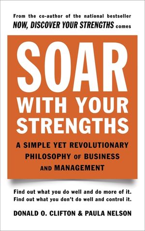 Soar with Your Strengths: A Simple Yet Revolutionary Philosophy of Business and Management image number 0