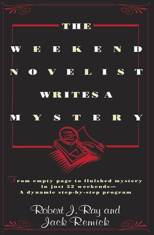 The Weekend Novelist Writes a Mystery: From Empty Page to Finished Mystery in Just 52 Weekends--A Dynamic Step-By-Step Program image number 0