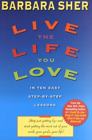 Live the Life You Love: In Ten Easy Step-By Step Lessons image number 0