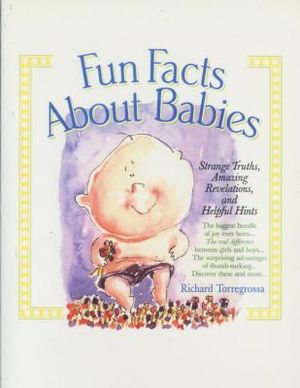 Fun Facts about Babies: Strange Truths, Amazing Revelations, and Helpful Hints image number 0