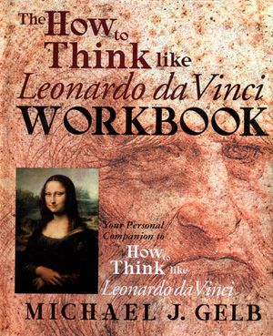 The How to Think Like Leonardo Da Vinci Workbook: Your Personal Companion to How to Think Like Leonardo Da Vinci image number 0