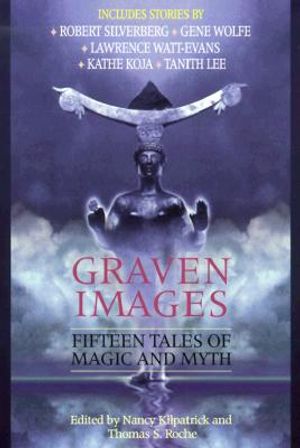Graven Images: Fifteen Tales of Magic and Myth image number 0