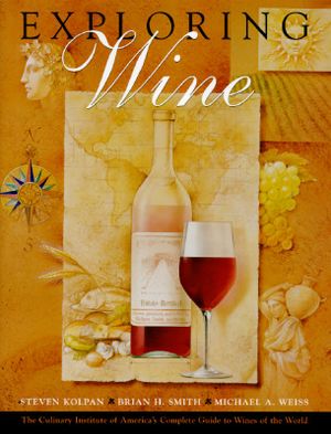 Exploring Wine: The Culinary Institute of America's Guide to Wines of the World image number 0
