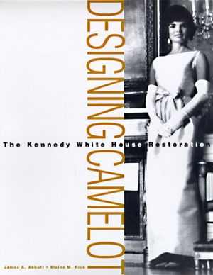 Designing Camelot: The Kennedy Restoration of the White House image number 0