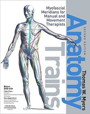 Anatomy Trains: Myofascial Meridians for Manual and Movement Therapists [With Dvdrom] image number 0
