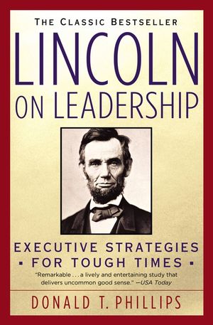 Lincoln on Leadership: Executive Strategies for Tough Times image number 0