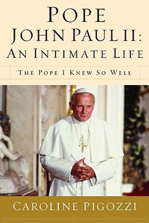 Pope John Paul II: An Intimate Life: The Pope I Knew So Well image number 0