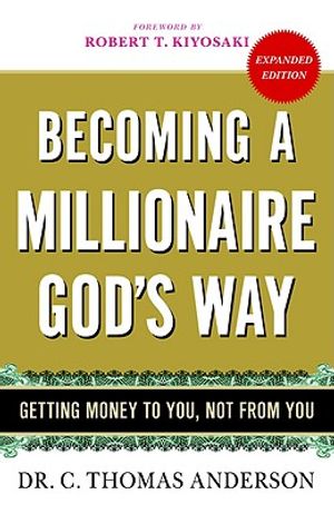 Becoming a Millionaire God's Way: Getting Money to You, Not from You image number 0