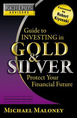 Guide to Investing in Gold and Silver: Everything You Need to Know to Profit from Precious Metals Now image number 0
