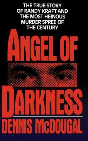 Angel of Darkness: The True Story of Randy Kraft and the Most Heinousmurder Spree image number 0
