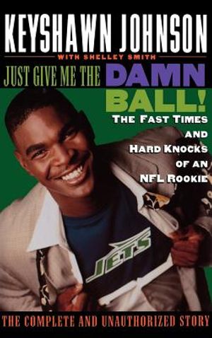 Just Give Me the Damn Ball!: The Fast Times and Hard Knocks of an NFL Rookie image number 0