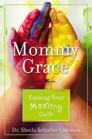 Mommy Grace: Erasing Your Mommy Guilt image number 0