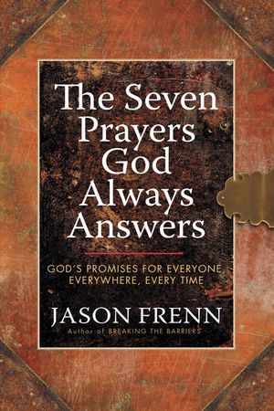 The Seven Prayers God Always Answers: God's Promises for Everyone, Everywhere, Every Time image number 0