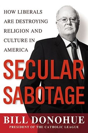 Secular Sabotage: How Liberals Are Destroying Religion and Culture in America image number 0